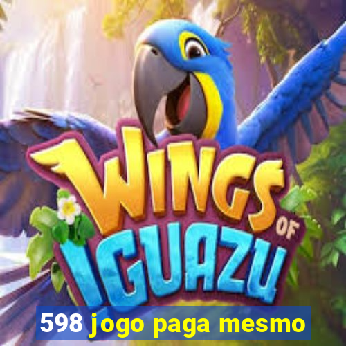 598 jogo paga mesmo